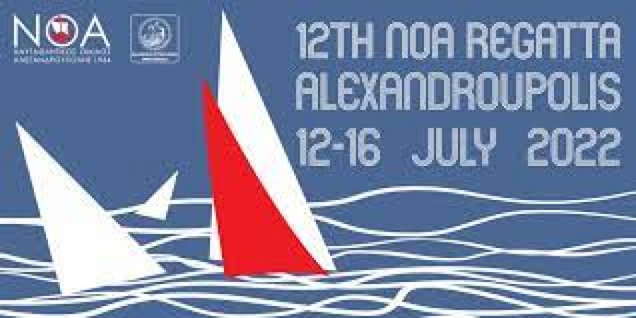 12th NOA Regatta Alexandroupolis 2022, 12-16 of July